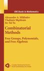 Combinatorial Methods: Free Groups, Polynomials, and Free Algebras (CMS Books in Mathematics) By Vladimir Shpilrain, Alexander Mikhalev, Jie-Tai Yu Cover Image