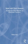 Spies and Their Masters: Intelligence-Policy Relations in Democratic Countries By Matteo Faini Cover Image