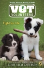 Fight for Life (Vet Volunteers #1) By Laurie Halse Anderson Cover Image