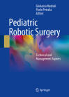 Pediatric Robotic Surgery: Technical and Management Aspects By Girolamo Mattioli (Editor), Paolo Petralia (Editor) Cover Image