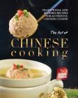 The Art of Chinese Cooking: Traditional and Modern Recipes for Authentic Chinese Cuisine Cover Image