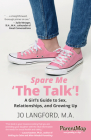 Spare Me 'The Talk'! a Girl's Guide: A Girl's Guide to Sex, Relationships, and Growing Up (Spare Me 'Thetalk'!) By Jo Langford Cover Image