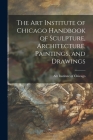 The Art Institute of Chicago Handbook of Sculpture, Architecture, Paintings, and Drawings Cover Image