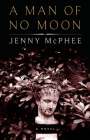 A Man of No Moon: A Novel By Jenny McPhee Cover Image