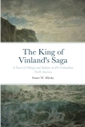 The King of Vinland's Saga: A Novel of Vikings and Indians in Pre-Columbian North America Cover Image