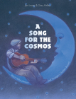 A Song for the Cosmos By Jan Lower, Gary Kelley (Illustrator) Cover Image
