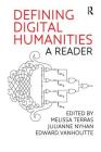 Defining Digital Humanities: A Reader (Digital Research in the Arts and Humanities) By Melissa Terras (Editor), Julianne Nyhan (Editor), Edward Vanhoutte (Editor) Cover Image