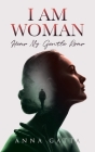 I Am Woman: Hear My Gentle Roar By Anna Gatta Cover Image