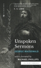 Unspoken Sermons (Sea Harp Timeless series): Series I, II, and III (Complete and Unabridged) By George MacDonald, Michael Phillips (Foreword by) Cover Image
