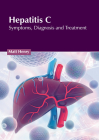 Hepatitis C: Symptoms, Diagnosis and Treatment By Matt Henry (Editor) Cover Image