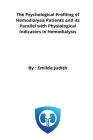 The Psychological Profiling of Hemodialysis Patients and its Parallel with Physiological Indicators in Hemodialysis By Emilda Judith Cover Image
