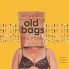 old bags taking a stand By Lori Petchers, Faith Baum Cover Image