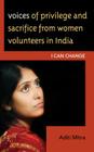 Voices of Privilege and Sacrifice from Women Volunteers in India: I Can Change Cover Image