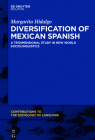 Diversification of Mexican Spanish: A Tridimensional Study in New World Sociolinguistics (Contributions to the Sociology of Language [Csl] #111) By Margarita Hidalgo Cover Image