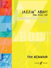 Jazzin' about -- Fun Pieces for Piano / Keyboard Duet (Faber Edition: Jazzin' about) By Pam Wedgwood (Composer) Cover Image