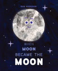 When Moon Became the Moon Cover Image