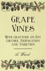 Grape Vines - With Chapters on Pot Culture, Propagation and Varieties Cover Image