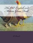 The Old English and Modern Game Fowl By Jackson Chambers (Introduction by), P. Proud Cover Image