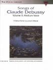Songs of Claude Debussy - Volume II: The Vocal Library (Schirmer's Library of Musical Classics) By Claude Debussy (Composer), James R. Briscoe (Other) Cover Image
