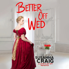 Better Off Wed By Susanna Craig, Esther Wane (Read by) Cover Image