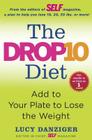 The Drop 10 Diet: Add to Your Plate to Lose the Weight By Lucy Danziger Cover Image