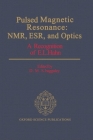 Pulsed Magnetic Resonance: Nmr, Esr, and Optics: A Recognition of E.L. Hahn (Oxford Science Publications) By D. M. S. Bagguley (Editor) Cover Image