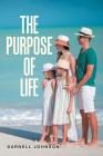 The Purpose of Life By Darnell Johnson Cover Image