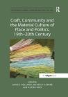 Craft, Community and the Material Culture of Place and Politics, 19th-20th Century (Histories of Material Culture and Collecting) By Janice Helland (Editor), Beverly Lemire (Editor), Alena Buis (Editor) Cover Image