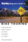 Bicycling Magazine's Guide to Bike Touring: Everything You Need to Know to Travel Anywhere on a Bike Cover Image
