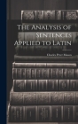 The Analysis of Sentences Applied to Latin By Charles Peter Mason Cover Image
