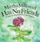 Martha Milkweed Has No Friends By Flora Caputo Cover Image