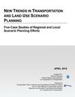New Trends in Transportation and Land Use Scenario Planning: Five Case Studies of Regional and Local Scenario Planning Efforts By U. S. Department of Transportation Cover Image