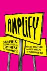 Amplify: Graphic Narratives of Feminist Resistance By Norah Bowman, Meg Braem, Dominique Hui (Calligrapher) Cover Image