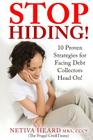 STOP HIDING! 10 Proven Strategies for Facing Debt Collectors Head On! By Netiva "the Frugal Creditnista" Heard Cover Image