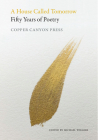 A House Called Tomorrow: 50 Years of Poetry from Copper Canyon Press By Michael Wiegers (Editor) Cover Image