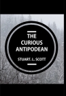 The Curious Antipodean: The Journal of a family side-tracked halfway between the Pacific Ocean and the Canadian Rockies. The highs and lows, a By Stuart Lyon Scott Cover Image