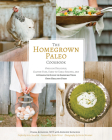 The Homegrown Paleo Cookbook: Over 100 Delicious, Gluten-Free, Farm-to-Table Recipes, and a Complete Guide to Growing Your Own Food By Diana Rodgers Cover Image