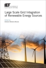 Large Scale Grid Integration of Renewable Energy Sources (Energy Engineering) By Antonio Moreno-Munoz (Editor) Cover Image