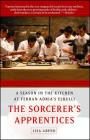 The Sorcerer's Apprentices: A Season in the Kitchen at Ferran Adrià's elBulli By Lisa Abend Cover Image