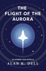The Flight of the Aurora: An Augment Saga Novella By Alan K. Dell Cover Image