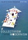 Collectivism after Modernism: The Art of Social Imagination after 1945 Cover Image