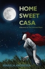 Home Sweet Casa: A Journey to The Universal Heart By Mariela Andersen Cover Image