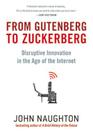 From Gutenberg to Zuckerberg: Disruptive Innovation in the Age of the Internet Cover Image