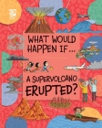 A Supervolcano Erupted? By Izzi Howell, Paula Bossio (Illustrator) Cover Image