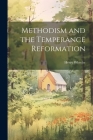 Methodism and the Temperance Reformation By Henry Wheeler Cover Image
