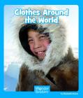 Clothes Around the World (Wonder Readers Emergent Level) By Elizabeth Moore Cover Image
