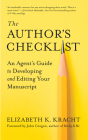 The Author's Checklist: An Agent's Guide to Developing and Editing Your Manuscript By Elizabeth K. Kracht Cover Image