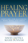 Healing Prayer: God's Idea for Restoring Body, Mind, and Spirit Cover Image
