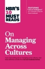Hbr's 10 Must Reads on Managing Across Cultures (with Featured Article Cultural Intelligence by P. Christopher Earley and Elaine Mosakowski) By Harvard Business Review, Jeanne Brett (Contribution by), Yves L. Doz (Contribution by) Cover Image