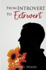 From Introvert to Extrovert: A guide to embracing your true self Cover Image